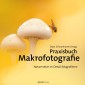 Praxisbuch Makrofotografie