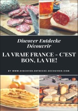 Discover Entdecke Découvrir La Vraie France - C'est bon, la vie!