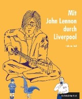 Mit John Lennon durch Liverpool