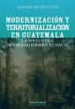 Modernización y territorialización en Guatemala