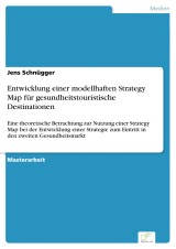 Entwicklung einer modellhaften Strategy Map für gesundheitstouristische Destinationen