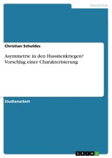 Asymmetrie in den Hussitenkriegen? Vorschlag einer Charakterisierung