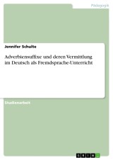Adverbiensuffixe und deren Vermittlung im Deutsch als Fremdsprache-Unterricht