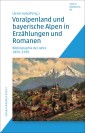 Voralpenland und bayerische Alpen in Erzählungen und Romanen