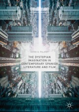 The Dystopian Imagination in Contemporary Spanish Literature and Film