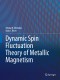 Dynamic Spin-Fluctuation Theory of Metallic Magnetism