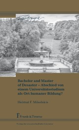 Bachelor and Master of Disaster - Abschied von einem Universitätsstudium als Ort humaner Bildung