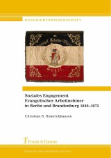 Soziales Engagement Evangelischer Arbeitnehmer in Berlin und Brandenburg 1848-1973