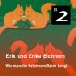 Erik und Erika Eichhorn: Wie man die Katze vom Baum kriegt