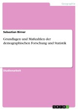 Grundlagen und Maßzahlen der demographischen Forschung und Statistik