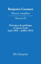 Principes de politique et autres écrits (juin 1814-juillet 1815). Liberté de la presse, Responsabilité des ministres, Mémoires de Juliette, Acte additionel etc.