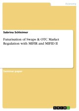 Futurisation of Swaps & OTC Market Regulation with MIFIR and MIFID II