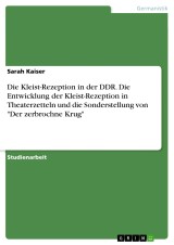 Die Kleist-Rezeption in der DDR. Die Entwicklung der Kleist-Rezeption in Theaterzetteln und die Sonderstellung von 