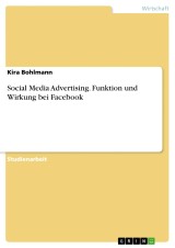 Social Media Advertising. Funktion und Wirkung bei Facebook
