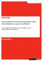 Das politische System Deutschlands. Eine Herrschaftsform nach Max Weber?