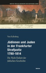 Jüdinnen und Juden in der Frankfurter Strafgerichtsbarkeit 1780-1814