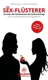 Die Sex-Flüsterer - verraten die Geheimnisse des Online-Datings - Das unentbehrliche Erotik-Handbuch