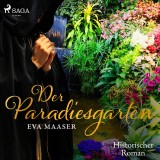 Der Paradiesgarten - Historischer Roman (Ungekürzt)