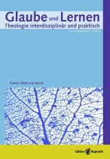 Glaube und Lernen 02/2014 - Einzelkapitel - Musik und Bibel in religionspädagogischen Praxisfeldern, Heike Lindner