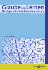 Glaube und Lernen 01/2014 - Einzelkapitel - Anschlussfähigkeit und Proprium von »Diakonie«