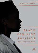 Black Feminist Politics from Kennedy to Trump