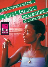 Reise Know-How Sprachführer Kreol für die Seychellen - Wort für Wort: Kauderwelsch-Band 164