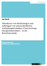 Abisolieren von Aderleitungen und Anbringen von unterschiedlichen Verbindungstechniken (Unterweisung Energieelektroniker / -in für Betriebstechnik)