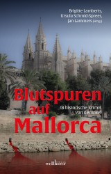 Blutspuren auf Mallorca: 18 historische Krimis von der Insel
