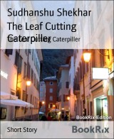 The Leaf Cutting Caterpiller