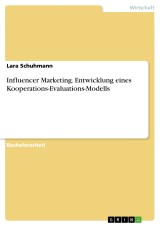Influencer Marketing. Entwicklung eines Kooperations-Evaluations-Modells