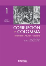 Corrupción en Colombia - Tomo I: Corrupción, Política y Sociedad
