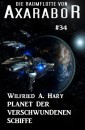 Die Raumflotte von Axarabor #34: Planet der verschwundenen Schiffe