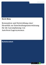 Konzeption und Entwicklung einer Heuristik zur Entscheidungsunterstützung für die Layoutplanung von AutoStore-Lagersystemen