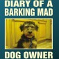 Diary Of A Barking Mad Dog Owner