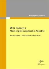 War Rooms: Medienphilosophische Aspekte