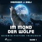 Im Mond der Wölfe: Science-Fiction Triologie, Band 1