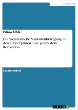 Die westdeutsche Studentenbewegung in den 1960er Jahren. Eine gescheiterte Revolution