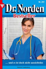 Dr. Norden Bestseller 297 - Arztroman