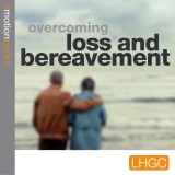 Overcoming Loss and Bereavement