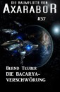 Die Raumflotte von Axarabor #37: Die Bacarya-Verschwörung