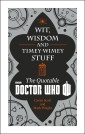 Doctor Who: Wit, Wisdom and Timey Wimey Stuff - The Quotable Doctor Who