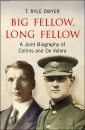 Big Fellow, Long Fellow. A Joint Biography of Collins and De Valera