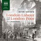 London Labor and the London Poor (Unabridged)