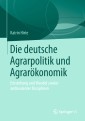 Die deutsche Agrarpolitik und Agrarökonomik