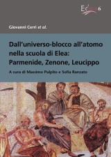 Dall'universo-blocco all'atomo nella scuola di Elea: Parmenide, Zenone, Leucippo