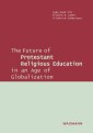 The Future of Protestant Religious Education in an Age of Globalization