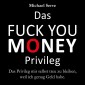 Das Fuck You Money Privileg