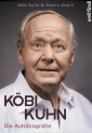 Köbi Kuhn. Die Autobiografie