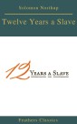 Twelve Years a Slave (Best Navigation, Active TOC) (Feathers Classics)