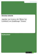 Aspekte zur Genese der Minne bei Gottfried von Straßburgs 